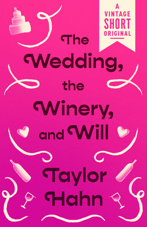 The Wedding, the Winery, and Will by Taylor Hahn