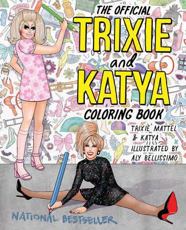 The Official Trixie and Katya Coloring Book by Trixie Mattel and Katya