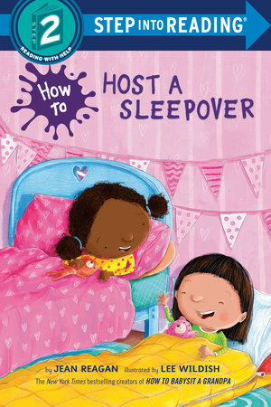 How to Host a Sleepover by Jean Reagan; illustrated by Lee Wildish