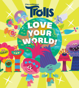 Love Your World! (DreamWorks Trolls)