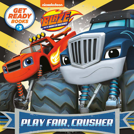 Get Ready Books #3: Play Fair, Crusher (Blaze and the Monster Machines) by Random House