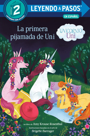 La primera pijamada de Uni (Unicornio uni)(Uni the Unicorn Uni's First Sleepover Spanish Edition) by Amy Krouse Rosenthal