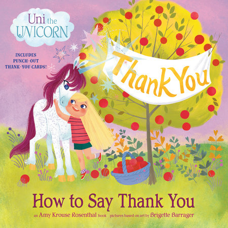Uni the Unicorn: How to Say Thank You by Amy Krouse Rosenthal; illustrated by Brigette Barrager
