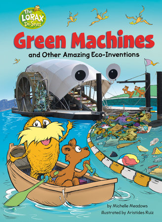 Green Machines and Other Amazing Eco-Inventions by Michelle Meadows; illustrated by Aristides Ruiz