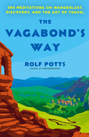 The Vagabond's Way by Rolf Potts