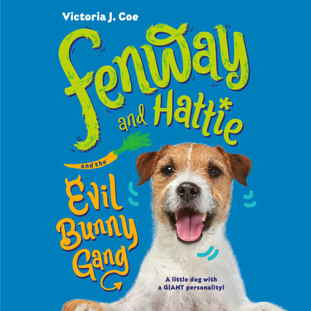 Fenway and Hattie and the Evil Bunny Gang by Victoria J. Coe