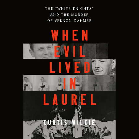 When Evil Lived in Laurel by Curtis Wilkie
