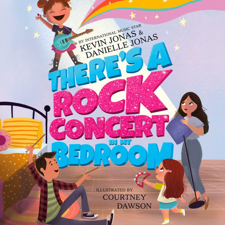 There's a Rock Concert in My Bedroom by Kevin Jonas and Danielle Jonas