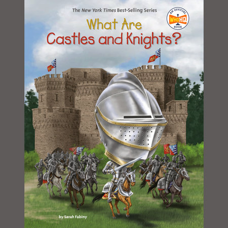 What Are Castles and Knights? by Sarah Fabiny and Who HQ