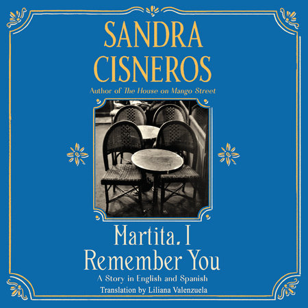Martita, I Remember You/Martita, te recuerdo by Sandra Cisneros