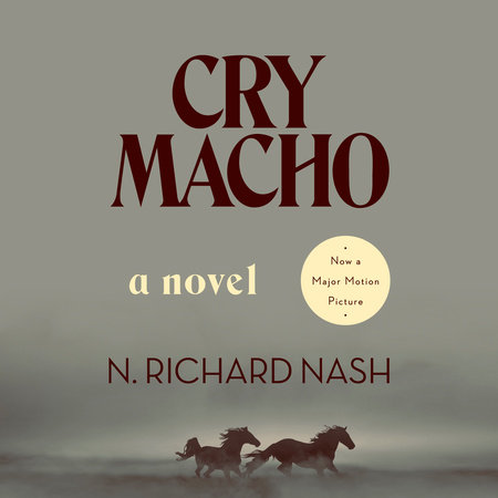 Cry Macho by N. Richard Nash