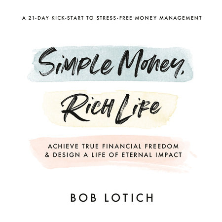 Simple Money, Rich Life by Bob Lotich