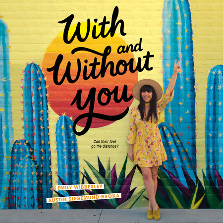 With and Without You by Emily Wibberley and Austin Siegemund-Broka