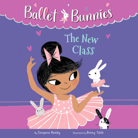 Ballet Bunnies #1: The New Class by Swapna Reddy