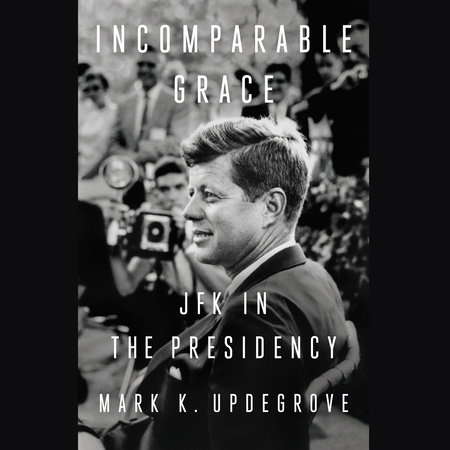 Incomparable Grace by Mark K. Updegrove