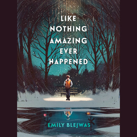 Like Nothing Amazing Ever Happened by Emily Blejwas
