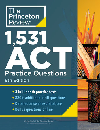 1,531 ACT Practice Questions, 8th Edition by The Princeton Review