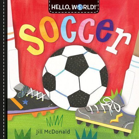 Hello, World! Soccer by Jill McDonald