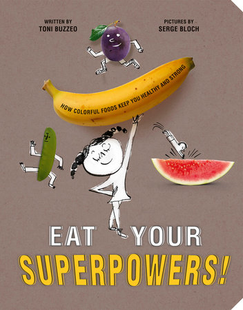 Eat Your Superpowers! by Toni Buzzeo