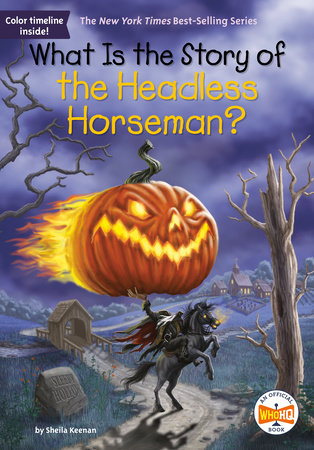 What Is the Story of the Headless Horseman? by Sheila Keenan and Who HQ