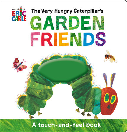 The Very Hungry Caterpillar's Garden Friends by Eric Carle