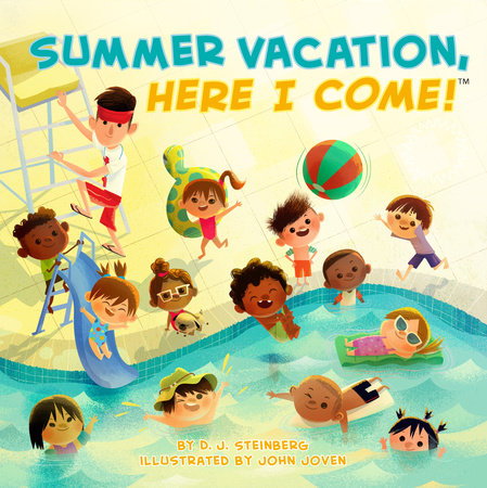 Summer Vacation, Here I Come! by D.J. Steinberg