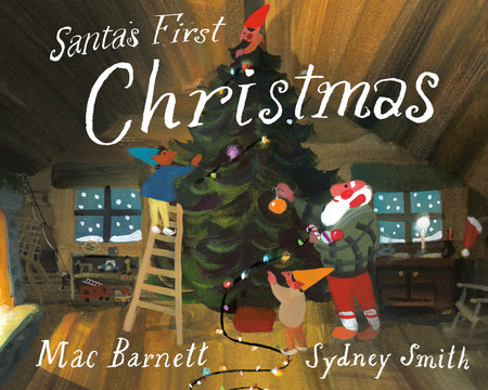 Santa's First Christmas by Mac Barnett