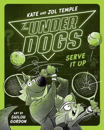 The Underdogs Serve It Up by Kate Temple and Jol Temple