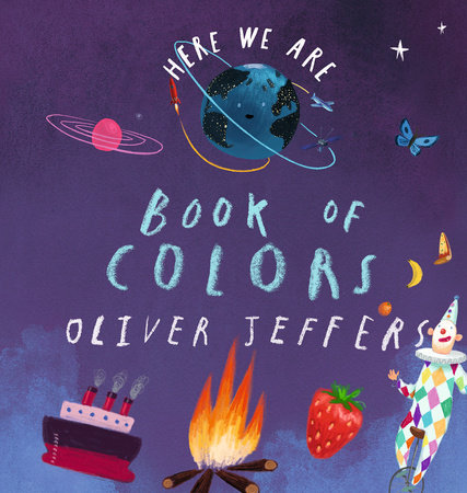 Here We Are: Book of Colors by Oliver Jeffers