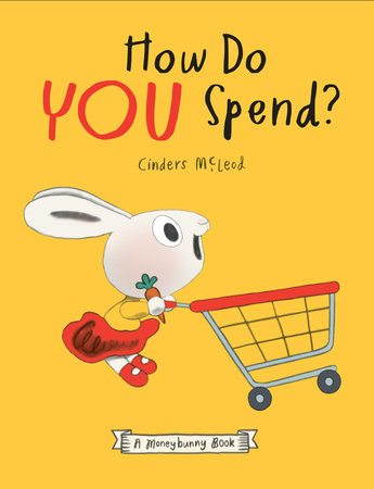 How Do You Spend? A Moneybunny Book by Cinders McLeod