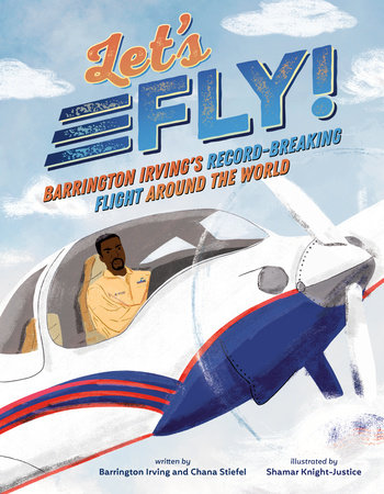 Let's Fly! by Barrington Irving and Chana Stiefel