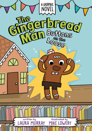 The Gingerbread Man: Buttons on the Loose: A Graphic Novel by Laura Murray