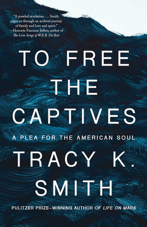 To Free the Captives by Tracy K. Smith