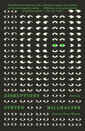 Disruptions by Steven Millhauser