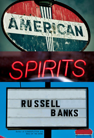 American Spirits by Russell Banks