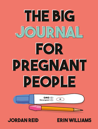 The Big Journal for Pregnant People by Jordan Reid and Erin Williams