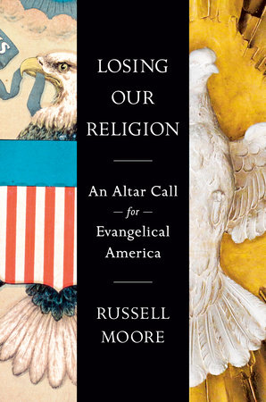 Losing Our Religion by Russell Moore