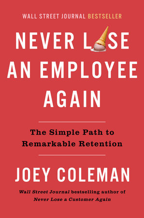 Never Lose an Employee Again by Joey Coleman