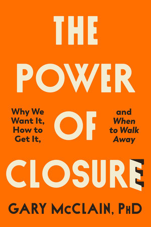The Power of Closure by Gary Phd McClain, PhD