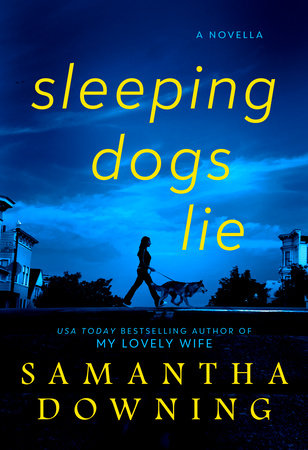 Sleeping Dogs Lie by Samantha Downing