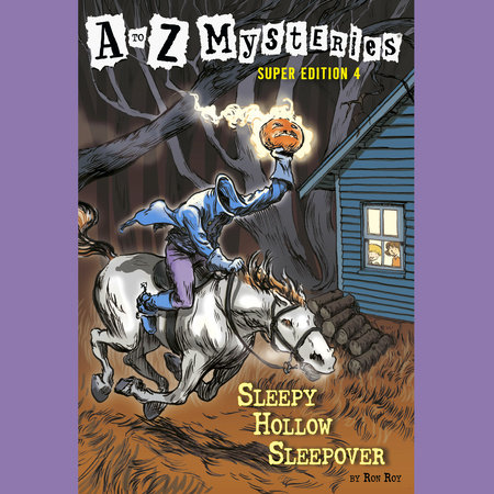 A to Z Mysteries Super Edition #4: Sleepy Hollow Sleepover by Ron Roy