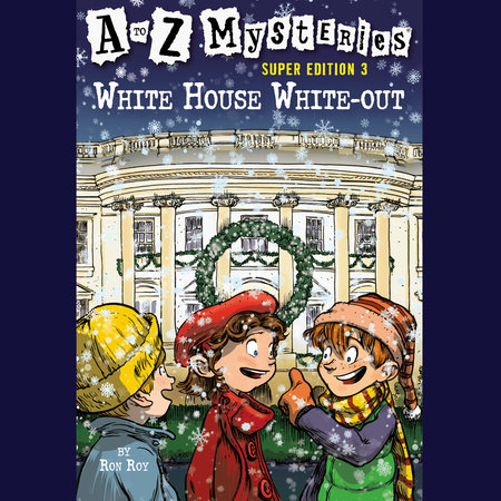 A to Z Mysteries Super Edition 3: White House White-Out by Ron Roy