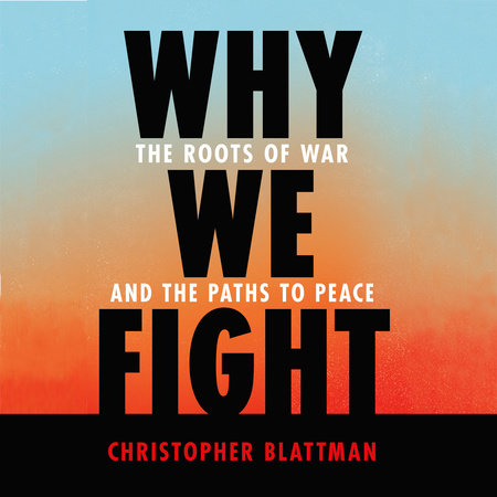 Why We Fight by Christopher Blattman