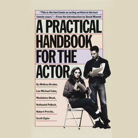 A Practical Handbook for the Actor by Melissa Bruder, Lee Michael Cohn, Madeleine Olnek, Nathaniel Pollack, Robert Previto and Scott Zigler