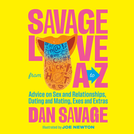 Savage Love from A to Z by Dan Savage
