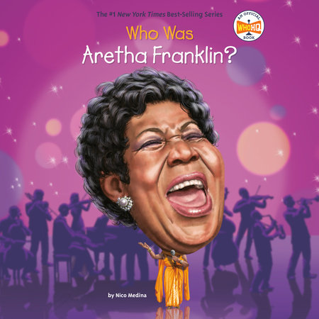 Who Was Aretha Franklin? by Nico Medina and Who HQ
