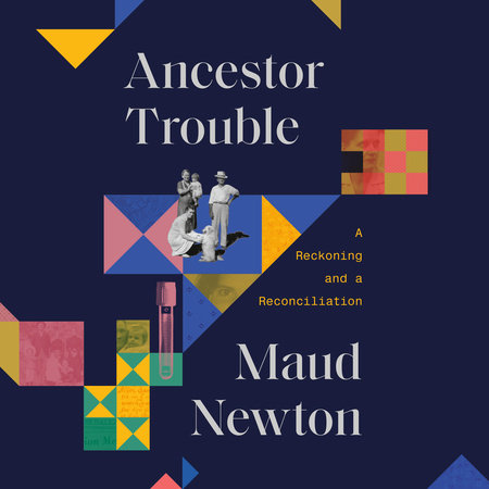 Ancestor Trouble by Maud Newton