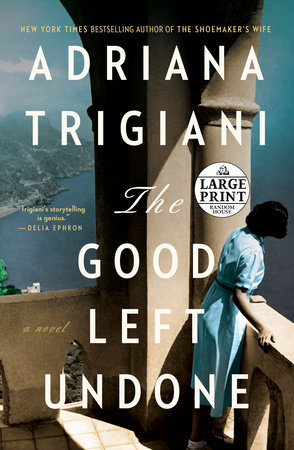 The Good Left Undone by Adriana Trigiani