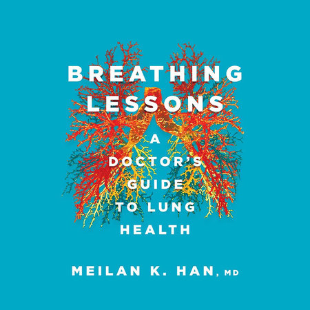 Breathing Lessons by Meilan K. Han M. D.