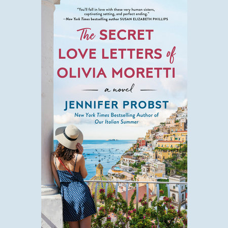 The Secret Love Letters of Olivia Moretti by Jennifer Probst